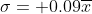 \sigma= 0.09\overline{x}