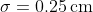 \sigma=0.25\,\mbox{cm}