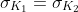\sigma_{K_1}=\sigma_{K_2}
