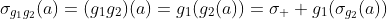 \sigma_{g_1g_2}(a)=(g_1g_2)(a)=g_1(g_2(a))=\sigma_  {g_1}(\sigma_{g_2}(a))