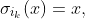 \sigma_{i_k}(x)=x,