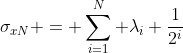 \sigma_{xN} = \sum_{i=1}^{N} \lambda_i \frac{1}{2^i}