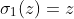 \sigma_1(z)=z