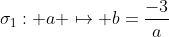 \sigma_1: a \mapsto b=\frac{-3}{a}