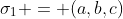 \sigma_1 = (a,b,c)
