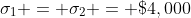 \sigma_1 = \sigma_2 = \$4,000