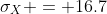 \sigma_X = 16.7
