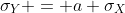 \sigma_Y = a \sigma_X