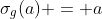 \sigma_g(a) = a
