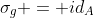 \sigma_g = id_A