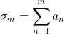 \sigma_m=\sum_{n=1}^{m}a_n