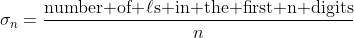 \sigma_n=\frac{\text{number of }\ell\text{s in the first n digits}}{n}