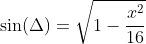 \sin(\Delta)=\sqrt{1-\frac{x^2}{16}}