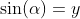 \sin(\alpha)=y