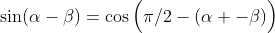 \sin(\alpha-\beta)=\cos\Big(\pi/2-(\alpha -\beta)\Big)