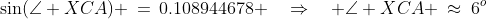 \sin(\angle XCA) \,=\,0.108944678 \quad\Rightarrow\quad \angle XCA \:\approx\:6^o