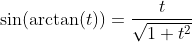 \sin(\arctan(t))=\frac{t}{\sqrt{1+t^2}}