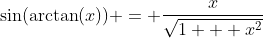 \sin(\arctan(x)) = \frac{x}{\sqrt{1 + x^2}}