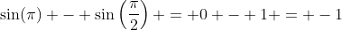 \sin(\pi) - \sin\left(\frac{\pi}{2}\right) = 0 - 1 = -1