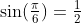 \sin(\tfrac{\pi}{6})=\tfrac12