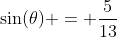 \sin(\theta) = \frac{5}{13}