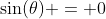 \sin(\theta) = 0