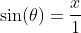 \sin(\theta)=\frac{x}{1}
