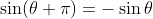 \sin(\theta+\pi)=-\sin\theta