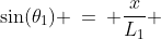 [1]\;\;\sin(\theta_1) \:=\: \frac{x}{L_1} 