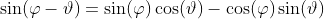 \sin(\varphi-\vartheta)=\sin(\varphi)\cos(\vartheta)-\cos(\varphi)\sin(\vartheta)