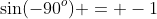 \sin(-90^o) = -1