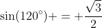 \sin(120^\circ) = \dfrac{\sqrt{3}}{2}
