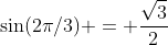 \sin(2\pi/3) = \frac{\sqrt3}{2}