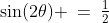 \sin(2\theta) \:=\:\tfrac{1}{2}