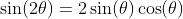 \sin(2\theta)=2\sin(\theta)\cos(\theta)