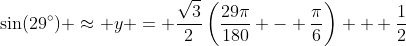 \sin(29^\circ) \approx y = \frac{\sqrt{3}}{2}\left(\frac{29\pi}{180} - \frac{\pi}{6}\right) + \frac{1}{2}