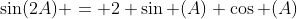 \sin(2A) = 2 \sin (A) \cos (A)