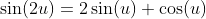 \sin(2u)=2\sin(u) \cos(u)