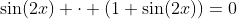 \sin(2x) \cdot (1+\sin(2x))=0
