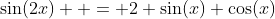 \sin(2x)  = 2 \sin(x) \cos(x)