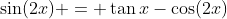 \sin(2x) = \tan{x}-\cos(2x)