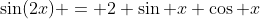 \sin(2x) = 2 \sin x \cos x