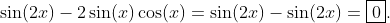 \sin(2x)-2\sin(x)\cos(x)=\sin(2x)-\sin(2x)=\boxed{0}.
