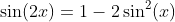 \sin(2x)=1-2\sin^2(x)
