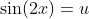 \sin(2x)=u