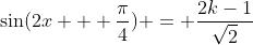 \sin(2x + \frac{\pi}{4}) = \dfrac{2k-1}{\sqrt2}