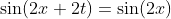 \sin(2x+2t)=\sin(2x)
