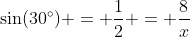 \sin(30^\circ) = \frac12 = \frac8x