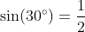 \sin(30^{\circ})=\frac{1}{2}