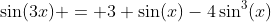 \sin(3x) = 3 \sin(x)-4\sin^3(x)